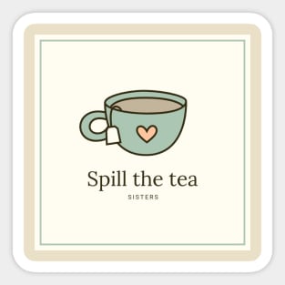 Spill The Tea Sis Sticker